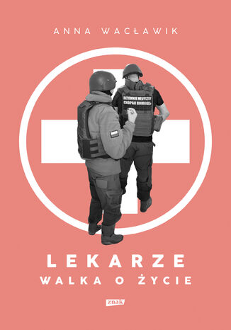 Lekarze. Walka o życie Anna Wacławik - okladka książki