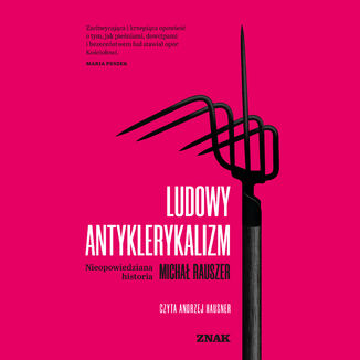 Ludowy antyklerykalizm. Nieopowiedziana historia Michał Rauszer - audiobook MP3