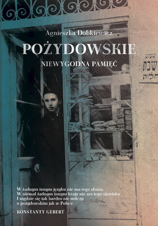 Pożydowskie. Niewygodna pamięć Agnieszka Dobkiewicz - okladka książki