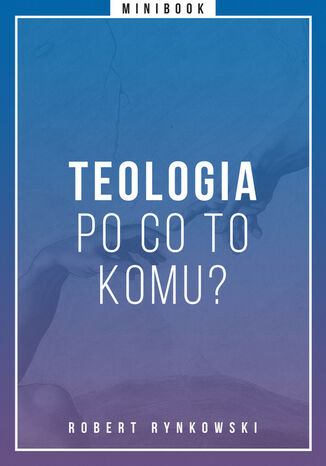Teologia - po co to komu? Minibook  - okladka książki