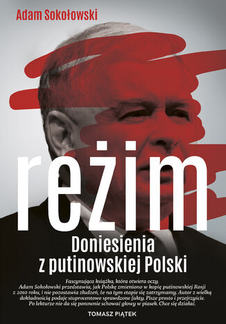 Reżim. Doniesienia z putinowskiej Polski Adam Sokołowski - okladka książki