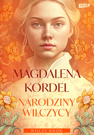 Narodziny wilczycy. Wilczy dwór tom II Magdalena Kordel - okladka książki