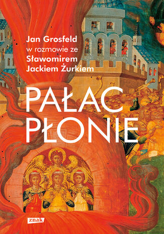 Pałac płonie Jan Grosfeld, Sławomir Jacek Żurek - okladka książki