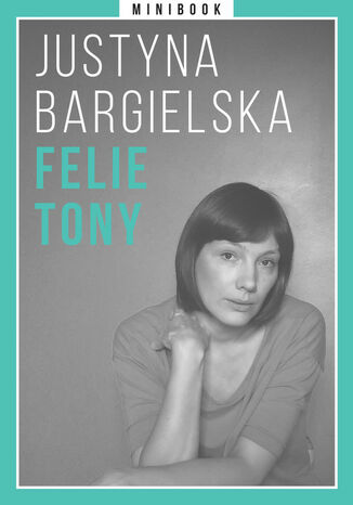 Bargielska. Felietony. Minibook Justyna Bargielska - okladka książki