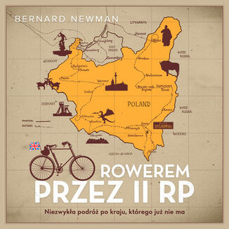 Rowerem przez II RP. Niezwykła podróż po kraju, którego już nie ma Bernard Newman - audiobook MP3