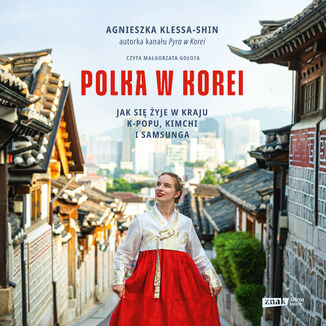 Polka w Korei. Jak się żyje w kraju K-popu, kimchi i Samsunga Agnieszka Klessa-Shin - audiobook MP3
