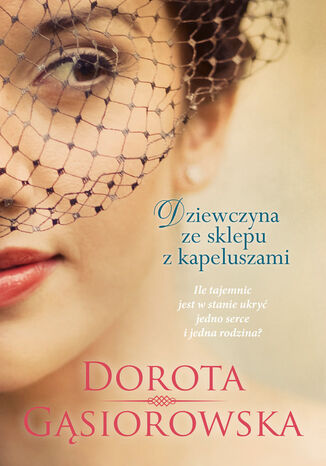 Dziewczyna ze sklepu z kapeluszami Dorota Gąsiorowska - okladka książki