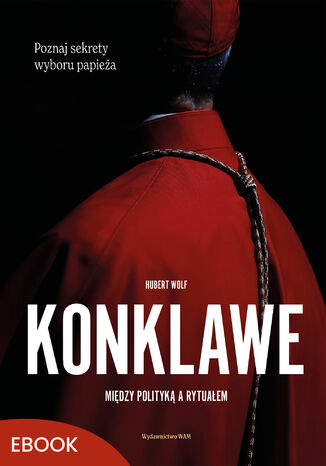 Konklawe. Między polityką a rytuałem Hubert Wolf - okladka książki