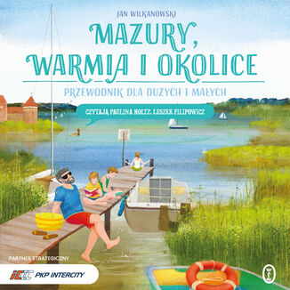 Mazury, Warmia i okolice. Przewodnik dla dużych i małych Jan Wilkanowski - okladka książki