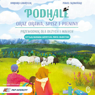 Podhale oraz Orawa, Spisz i Pieniny. Przewodnik dla dużych i małych Paweł Skawiński, Barbara Gawryluk - okladka książki