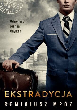 Ekstradycja. Joanna Chyłka. Tom 11 Remigiusz Mróz - okladka książki