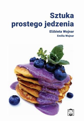 Sztuka prostego jedzenia Elżbieta Wojnar - okladka książki