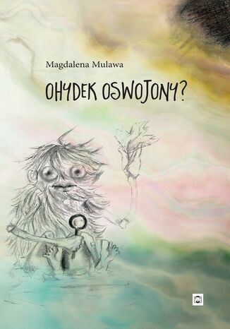 Ohydek oswojony Magdalena Mulawa - okladka książki