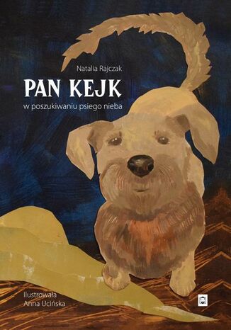 Pan Kejk W poszukiwaniu psiego nieba Natalia Rajczak - okladka książki