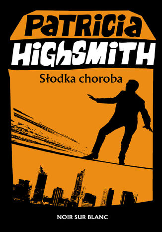 Słodka choroba Patricia Highsmith - okladka książki