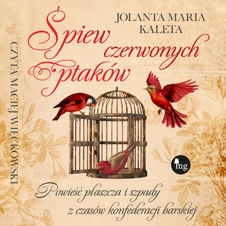 Śpiew czerwonych ptaków. Powieść płaszcza i szpady z czasów konfederacji barskiej Jolanta Maria Kaleta - audiobook MP3