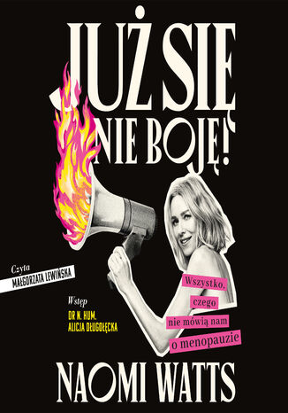 Już się nie boję! Wszystko, czego nie mówią nam o menopauzie Naomi Watts - okladka książki