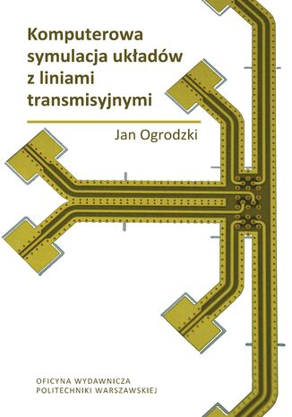 Komputerowa symulacja układów z liniami transmisyjnymi Jan Ogrodzki - okladka książki