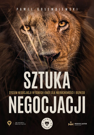 Negocjacje w Biznesie i Nieruchomościach. Sztuka Negocjacji System Negocjacji Wysokich Kwot w Nieruchomościach i Biznesie Paweł Gołembiewski - okladka książki