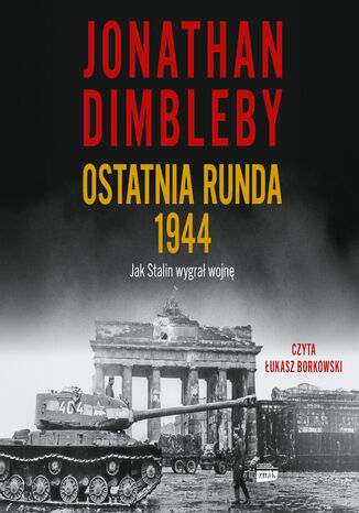 Ostatnia runda 1944: Jak Stalin wygrał wojnę Jonathan Dimbleby - okladka książki