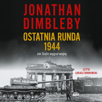 Ostatnia runda 1944: Jak Stalin wygrał wojnę Jonathan Dimbleby - okladka książki