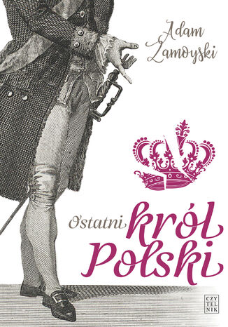 Ostatni król Polski Adam Zamoyski - okladka książki