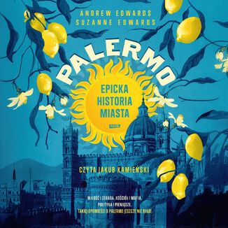 PALERMO. Epicka historia miasta Andrew Edwards, Suzanne Edwards - okladka książki