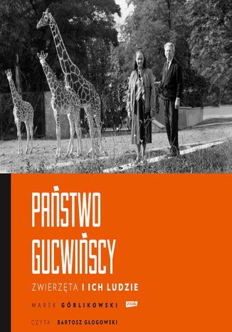 Państwo Gucwińscy. Zwierzęta i ich ludzie Marek Górlikowski - audiobook MP3