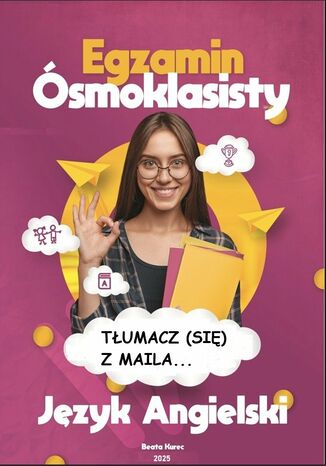 Tłumacz (się) z maila...Egzamin ósmoklasisty. Język angielski Beata Kurec - okladka książki