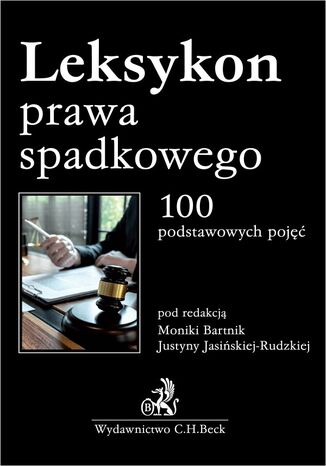 Leksykon prawa spadkowego. 100 podstawowych pojęć Monika Bartnik, Justyna Jasińska-Rudzka - okladka książki
