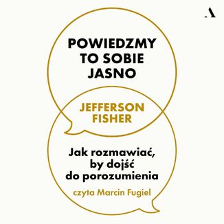 Powiedzmy to sobie jasno. Jak rozmawiać, by dojść do porozumienia Jefferson Fisher - audiobook MP3
