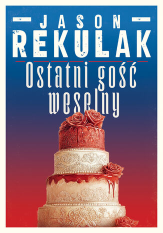 Ostatni gość weselny Jason Rekulak - okladka książki