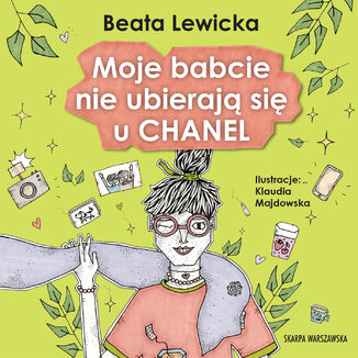 Moje babcie nie ubierają się u Chanel Beata Lewicka - okladka książki