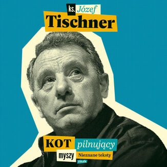 Kot pilnujący myszy Józef Tischner - okladka książki