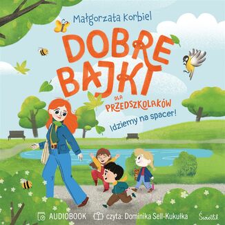 Idziemy na spacer! Dobre bajki dla przedszkolaków Małgorzata Korbiel - okladka książki