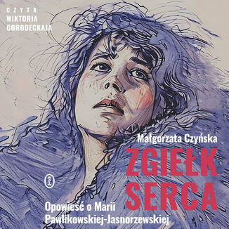 Zgiełk serca. Opowieść o Marii Pawlikowskiej-Jasnorzewskiej Małgorzata Czyńska - audiobook MP3