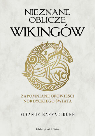 Nieznane oblicze wikingów. Zapomniane opowieści nordyckiego świata Eleanor Barraclough - okladka książki