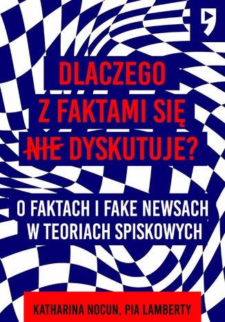 Dlaczego z faktami się nie dyskutuje? O faktach i fake newsach w teoriach spiskowych Katharina Nocun, Pia Lamberty - okladka książki