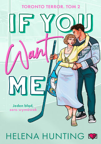 If You Want Me. Toronto Terror. Tom 2 Helena Hunting - okladka książki