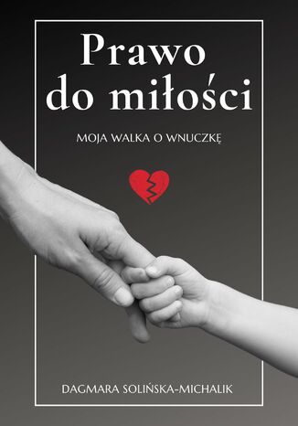 Prawo do miłości Dagmara Solińska-Michalik - okladka książki