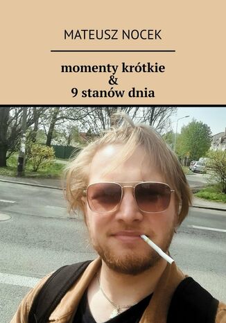 momenty krótkie & 9 stanów dnia Mateusz Nocek - okladka książki