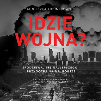 Idzie wojna? Spodziewaj się najlepszego, przygotuj na najgorsze Agnieszka Lichnerowicz - okladka książki