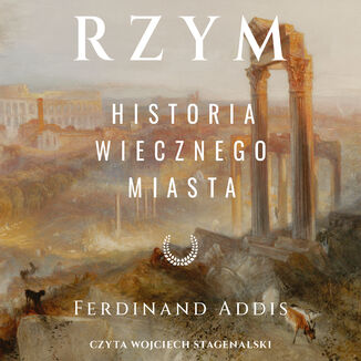 Rzym. Historia Wiecznego Miasta Ferdinand Addis - audiobook MP3