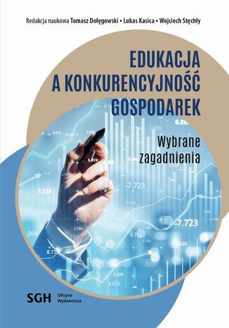 EDUKACJA A KONKURENCYJNOŚĆ GOSPODAREK. Wybrane zagadnienia Redakcja Naukowa Tomasz Dołęgowski, Lukas Kasica, Stęchły - okladka książki