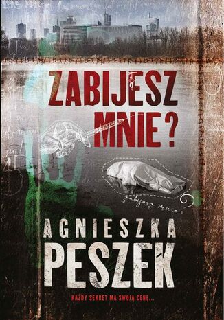 Zabijesz mnie? Agnieszka Peszek - okladka książki