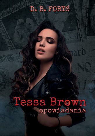 Tessa Brown - opowiadania D. B. Foryś - okladka książki