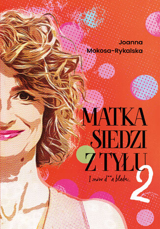 Matka siedzi z tyłu 2 Joanna Mokosa-Rykalska - okladka książki