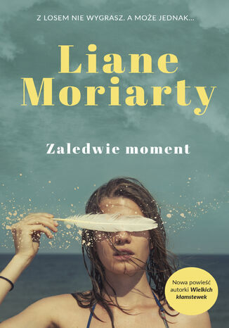 Zaledwie moment Liane Moriarty - okladka książki