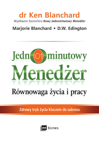 Jednominutowy menedżer. Równowaga życia i pracy. Zdrowy tryb życia kluczem do sukcesu Ken Blanchard, Marjorie Blanchard, D.W. Edington - okladka książki