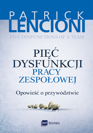 Pięć dysfunkcji pracy zespołowej. Opowieść o przywództwie Patrick Lencioni - okladka książki